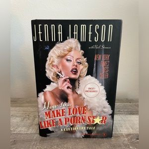 Jenna Jameson - How to Make Love like a Porn Star: A Cautionary Tale